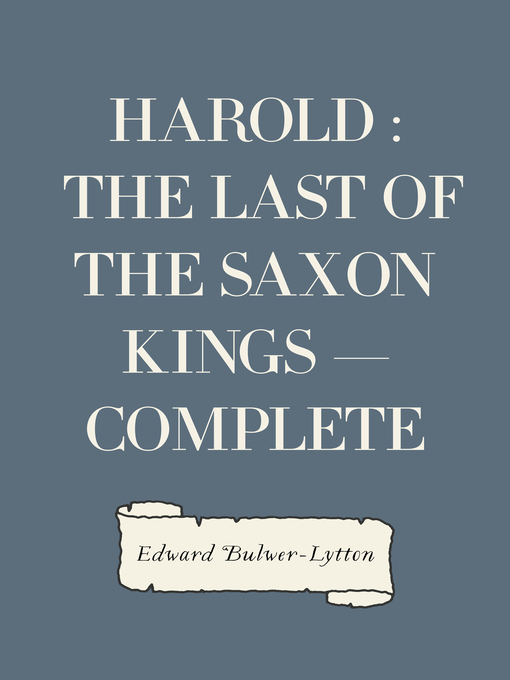 Title details for Harold : the Last of the Saxon Kings — Complete by Edward Bulwer-Lytton - Available